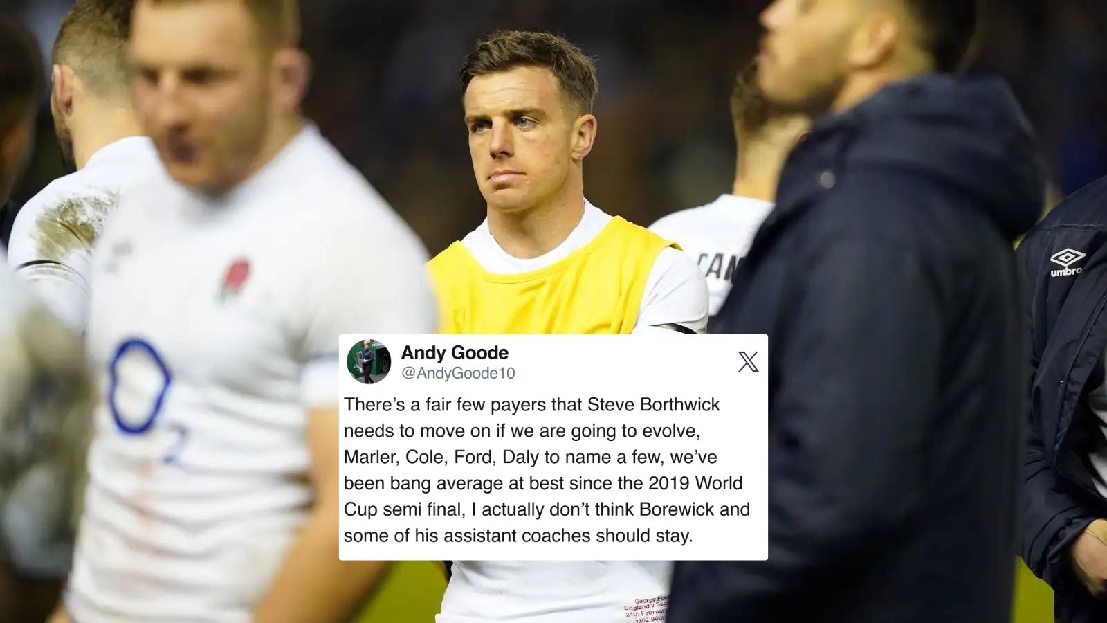 England fly-half and a post by Andy Goode which reads: "There’s a fair few payers that Steve Borthwick needs to move on if we are going to evolve, Marler, Cole, Ford, Daly to name a few, we’ve been bang average at best since the 2019 World Cup semi final, I actually don’t think Borewick and some of his assistant coaches should stay."