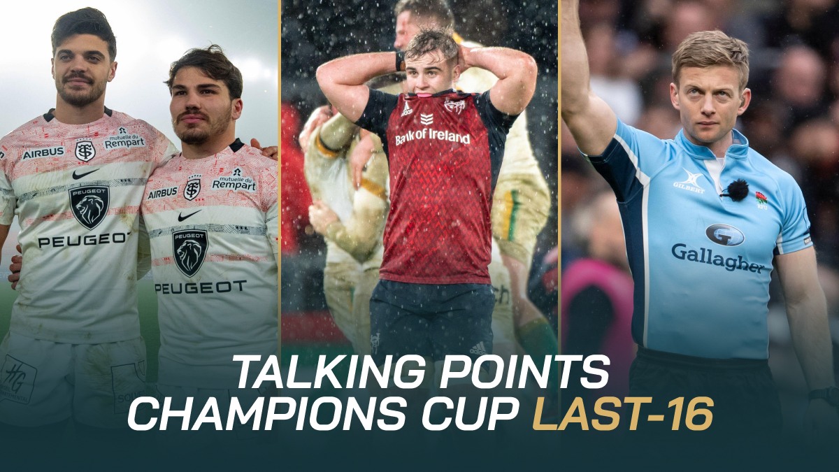 Investec Champions Cup last-16 talking points.