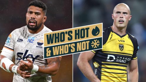 Who’s hot and who’s not: ‘Red-hot’ Ardie Savea, B&I Lions snubs, Springboks calls and turmoil in Wales