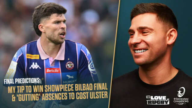 Ben Youngs’ Investec Champions Cup: My tip to win Bilbao final, the most absolutely awesome individual duel and a Combined Leinster-Bordeaux XV