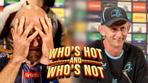Who’s hot and who’s not: Back-to-back Bordeaux ‘warm the heart’, the ‘baby-faced assassin’ and Leinster’s ‘fizzled out winning ugly concept’